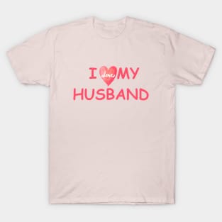 I LOVE MY HUSBAND T-Shirt